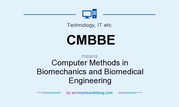 What does CMBBE mean? It stands for Computer Methods in Biomechanics and Biomedical Engineering