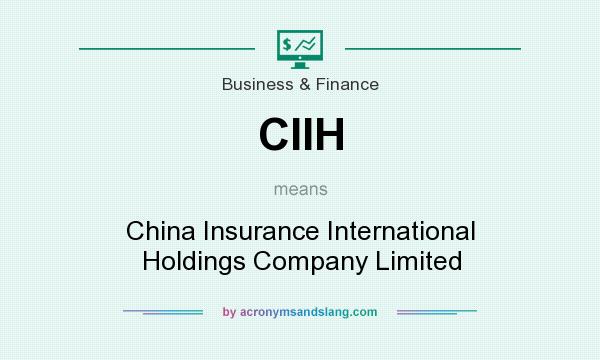 What does CIIH mean? It stands for China Insurance International Holdings Company Limited