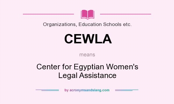 What does CEWLA mean? It stands for Center for Egyptian Women`s Legal Assistance
