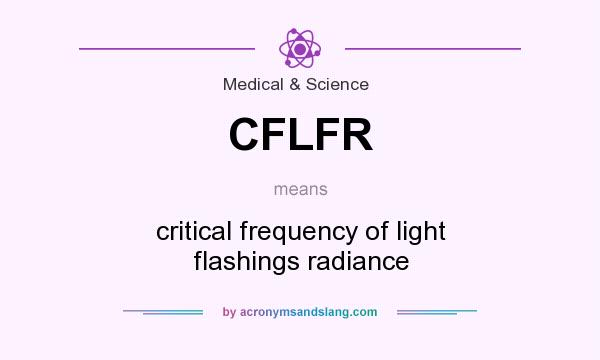 What does CFLFR mean? It stands for critical frequency of light flashings radiance