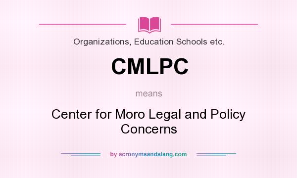 What does CMLPC mean? It stands for Center for Moro Legal and Policy Concerns