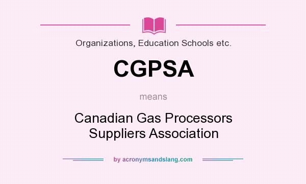 What does CGPSA mean? It stands for Canadian Gas Processors Suppliers Association