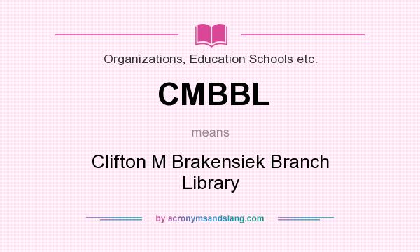 What does CMBBL mean? It stands for Clifton M Brakensiek Branch Library