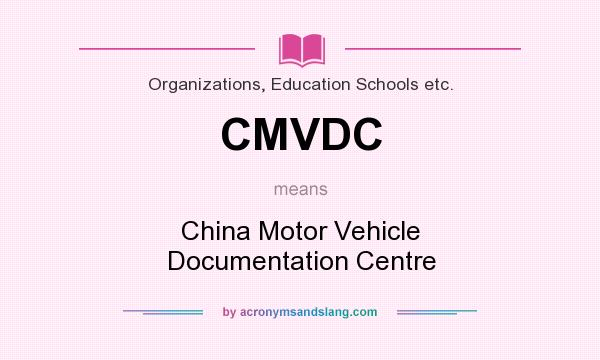 What does CMVDC mean? It stands for China Motor Vehicle Documentation Centre