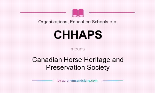 What does CHHAPS mean? It stands for Canadian Horse Heritage and Preservation Society