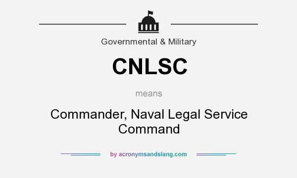 What does CNLSC mean? It stands for Commander, Naval Legal Service Command