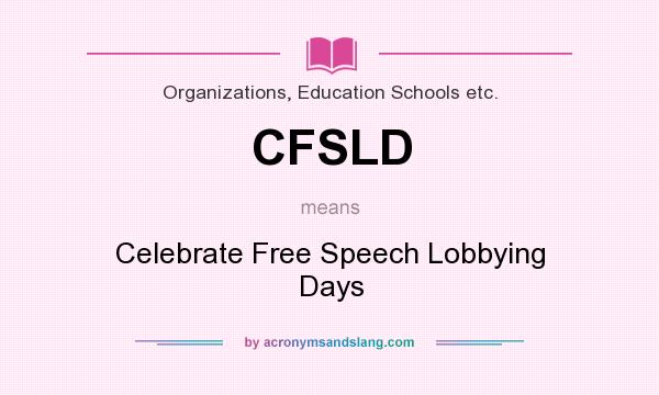 What does CFSLD mean? It stands for Celebrate Free Speech Lobbying Days