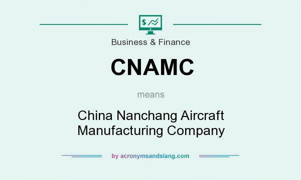 What does CNAMC mean? It stands for China Nanchang Aircraft Manufacturing Company