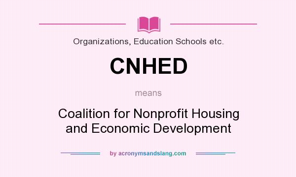What does CNHED mean? It stands for Coalition for Nonprofit Housing and Economic Development
