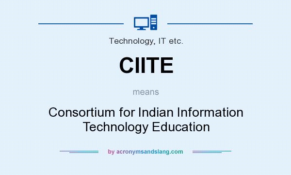 What does CIITE mean? It stands for Consortium for Indian Information Technology Education