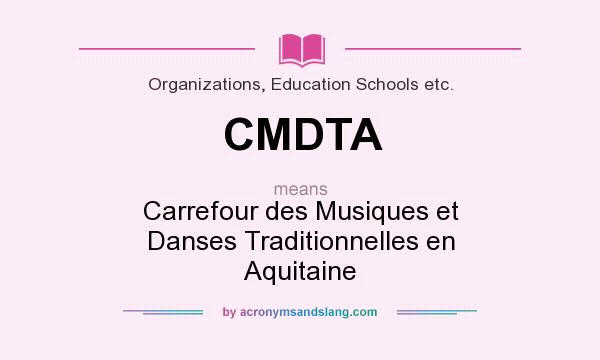 What does CMDTA mean? It stands for Carrefour des Musiques et Danses Traditionnelles en Aquitaine