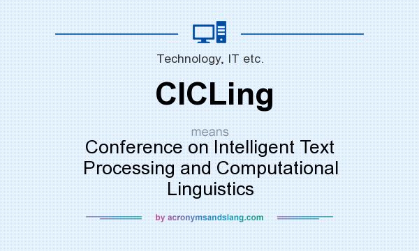 What does CICLing mean? It stands for Conference on Intelligent Text Processing and Computational Linguistics