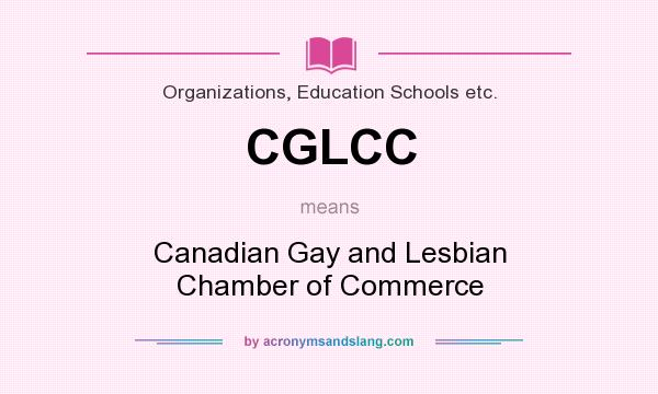 What does CGLCC mean? It stands for Canadian Gay and Lesbian Chamber of Commerce