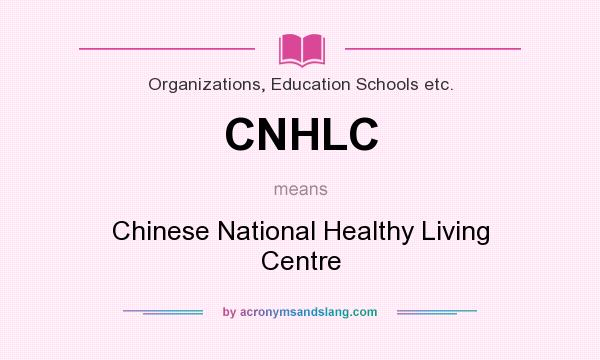 What does CNHLC mean? It stands for Chinese National Healthy Living Centre