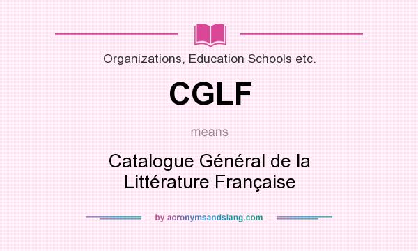 What does CGLF mean? It stands for Catalogue Général de la Littérature Française