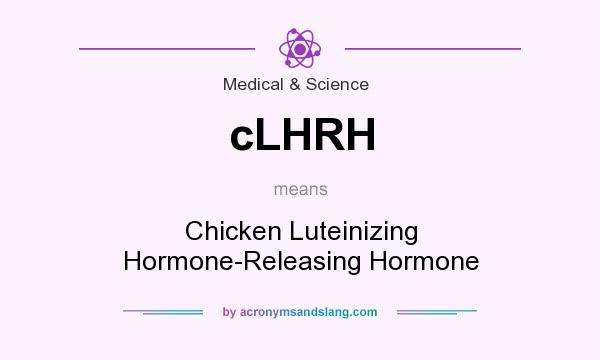 What does cLHRH mean? It stands for Chicken Luteinizing Hormone-Releasing Hormone