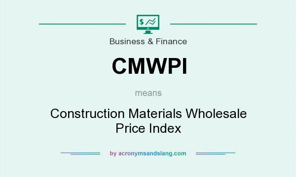 What does CMWPI mean? It stands for Construction Materials Wholesale Price Index