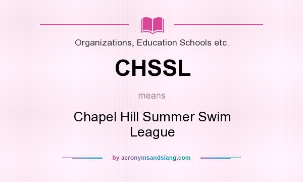 What does CHSSL mean? It stands for Chapel Hill Summer Swim League