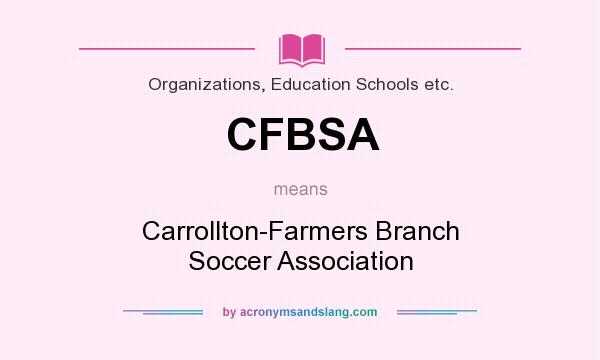 What does CFBSA mean? It stands for Carrollton-Farmers Branch Soccer Association