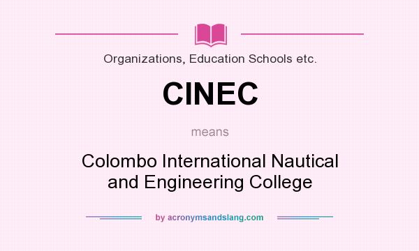What does CINEC mean? It stands for Colombo International Nautical and Engineering College
