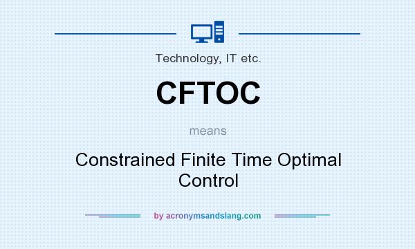 What does CFTOC mean? It stands for Constrained Finite Time Optimal Control