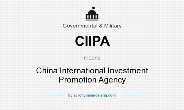 What does CIIPA mean? It stands for China International Investment Promotion Agency