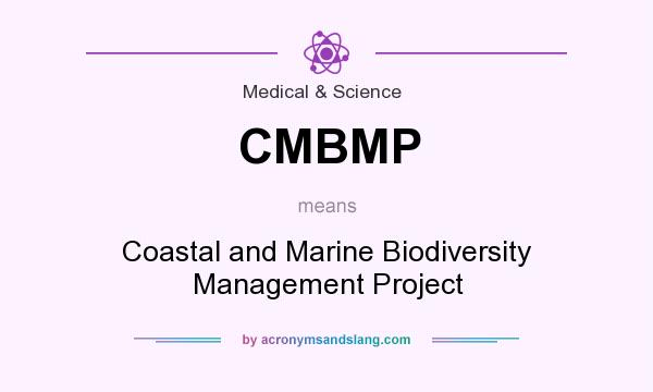 What does CMBMP mean? It stands for Coastal and Marine Biodiversity Management Project
