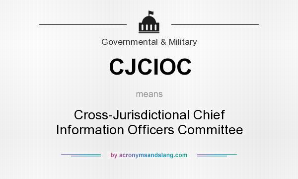 What does CJCIOC mean? It stands for Cross-Jurisdictional Chief Information Officers Committee
