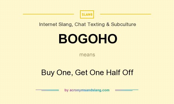 What does BOGOHO mean? It stands for Buy One, Get One Half Off