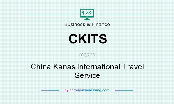 What does CKITS mean? It stands for China Kanas International Travel Service