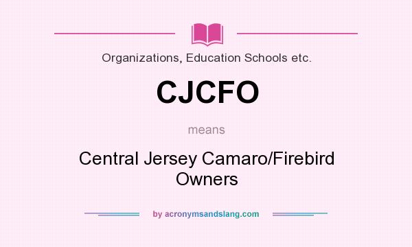 What does CJCFO mean? It stands for Central Jersey Camaro/Firebird Owners