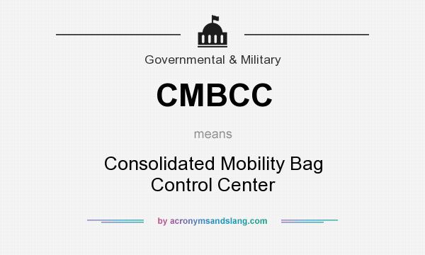 What does CMBCC mean? It stands for Consolidated Mobility Bag Control Center