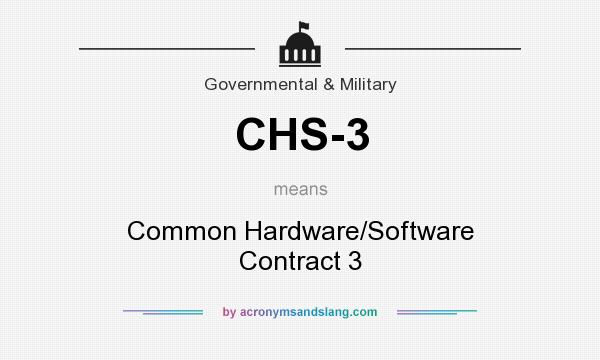 What does CHS-3 mean? It stands for Common Hardware/Software Contract 3