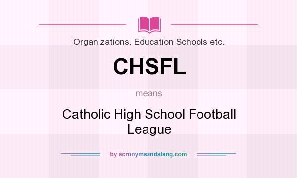 What does CHSFL mean? It stands for Catholic High School Football League