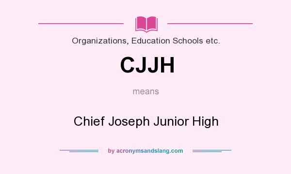 What does CJJH mean? It stands for Chief Joseph Junior High
