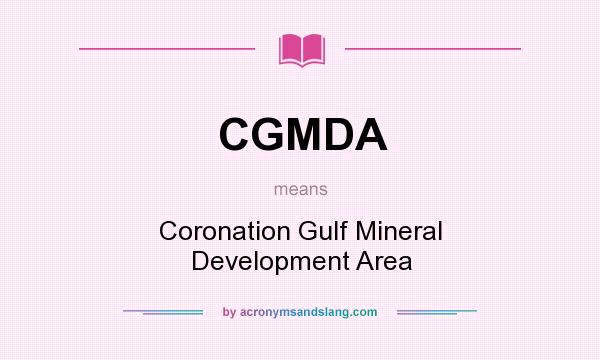 What does CGMDA mean? It stands for Coronation Gulf Mineral Development Area