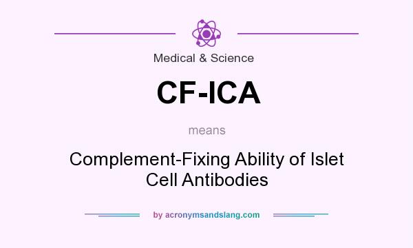What does CF-ICA mean? It stands for Complement-Fixing Ability of Islet Cell Antibodies