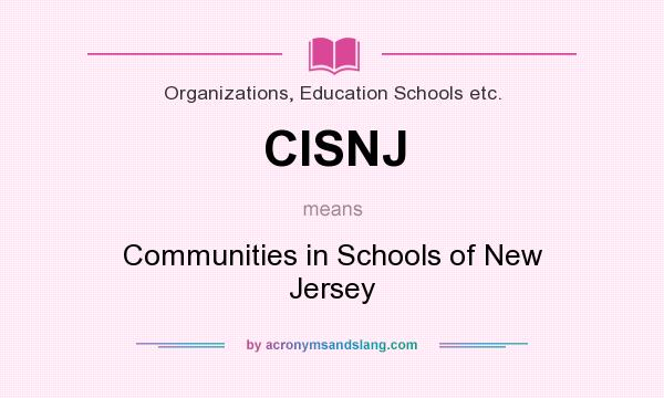 What does CISNJ mean? It stands for Communities in Schools of New Jersey