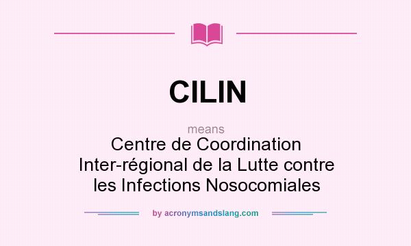 What does CILIN mean? It stands for Centre de Coordination Inter-régional de la Lutte contre les Infections Nosocomiales