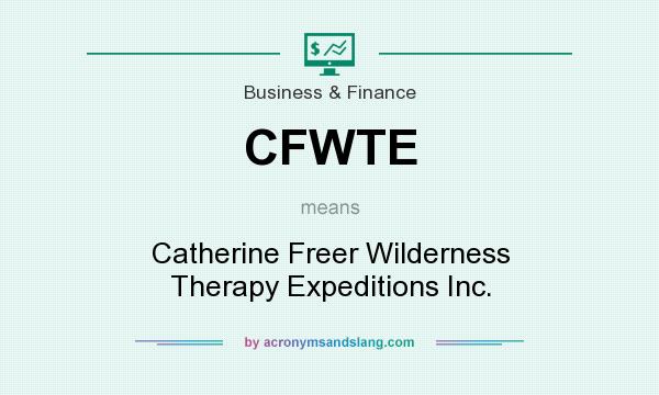 What does CFWTE mean? It stands for Catherine Freer Wilderness Therapy Expeditions Inc.
