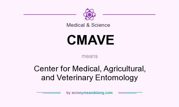 What does CMAVE mean? It stands for Center for Medical, Agricultural, and Veterinary Entomology