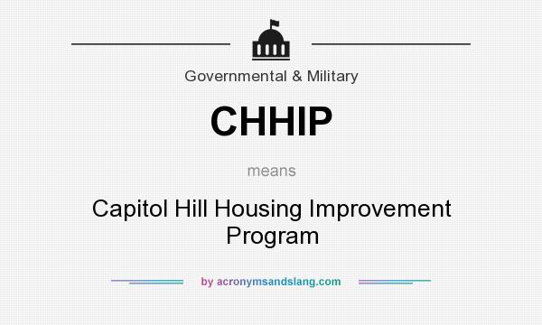 What does CHHIP mean? It stands for Capitol Hill Housing Improvement Program
