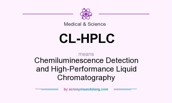 What does CL-HPLC mean? It stands for Chemiluminescence Detection and High-Performance Liquid Chromatography
