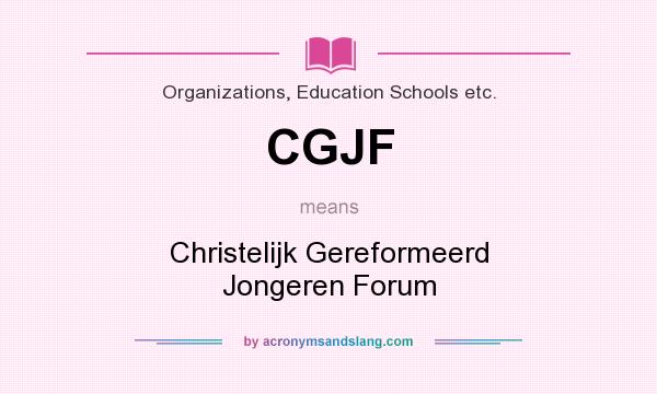 What does CGJF mean? It stands for Christelijk Gereformeerd Jongeren Forum