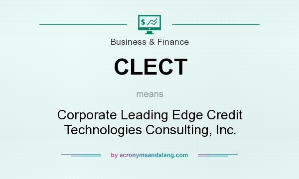 What does CLECT mean? It stands for Corporate Leading Edge Credit Technologies Consulting, Inc.