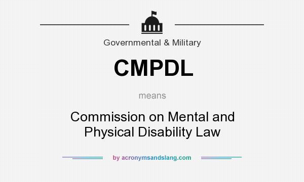 What does CMPDL mean? It stands for Commission on Mental and Physical Disability Law