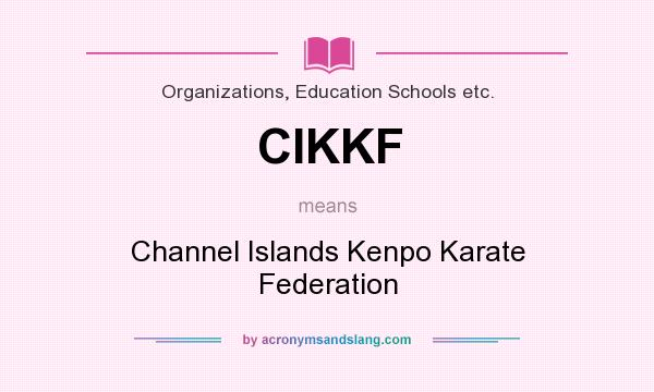 What does CIKKF mean? It stands for Channel Islands Kenpo Karate Federation