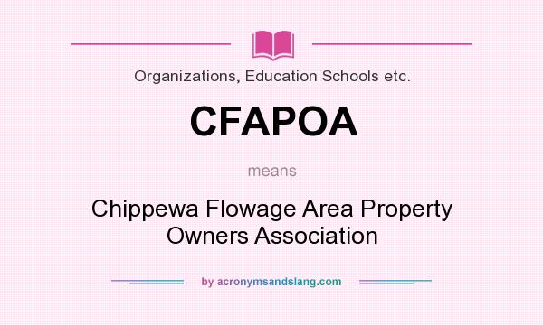What does CFAPOA mean? It stands for Chippewa Flowage Area Property Owners Association
