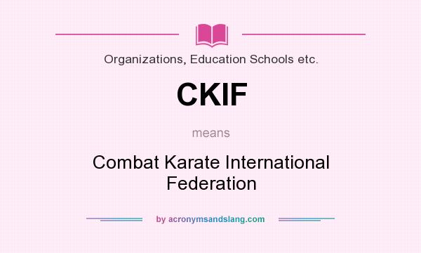 What does CKIF mean? It stands for Combat Karate International Federation