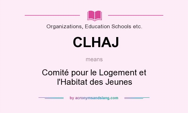 What does CLHAJ mean? It stands for Comité pour le Logement et l`Habitat des Jeunes